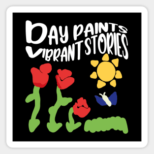 Day paints vibrant stories Magnet